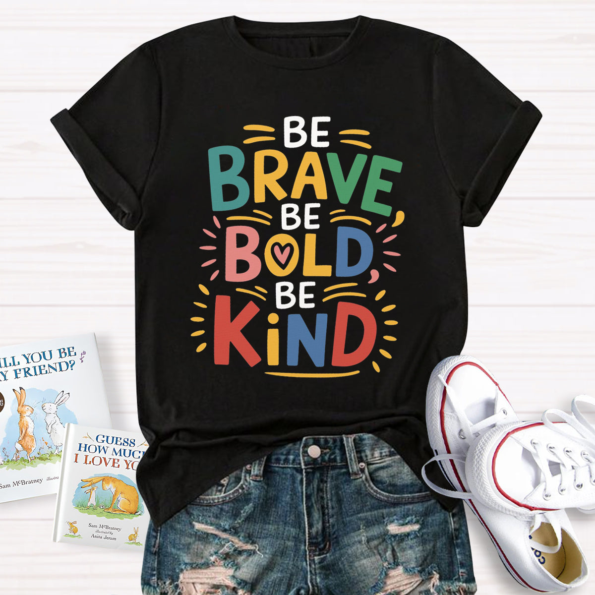 Be Brave Be Bold Be Kind T-Shirt