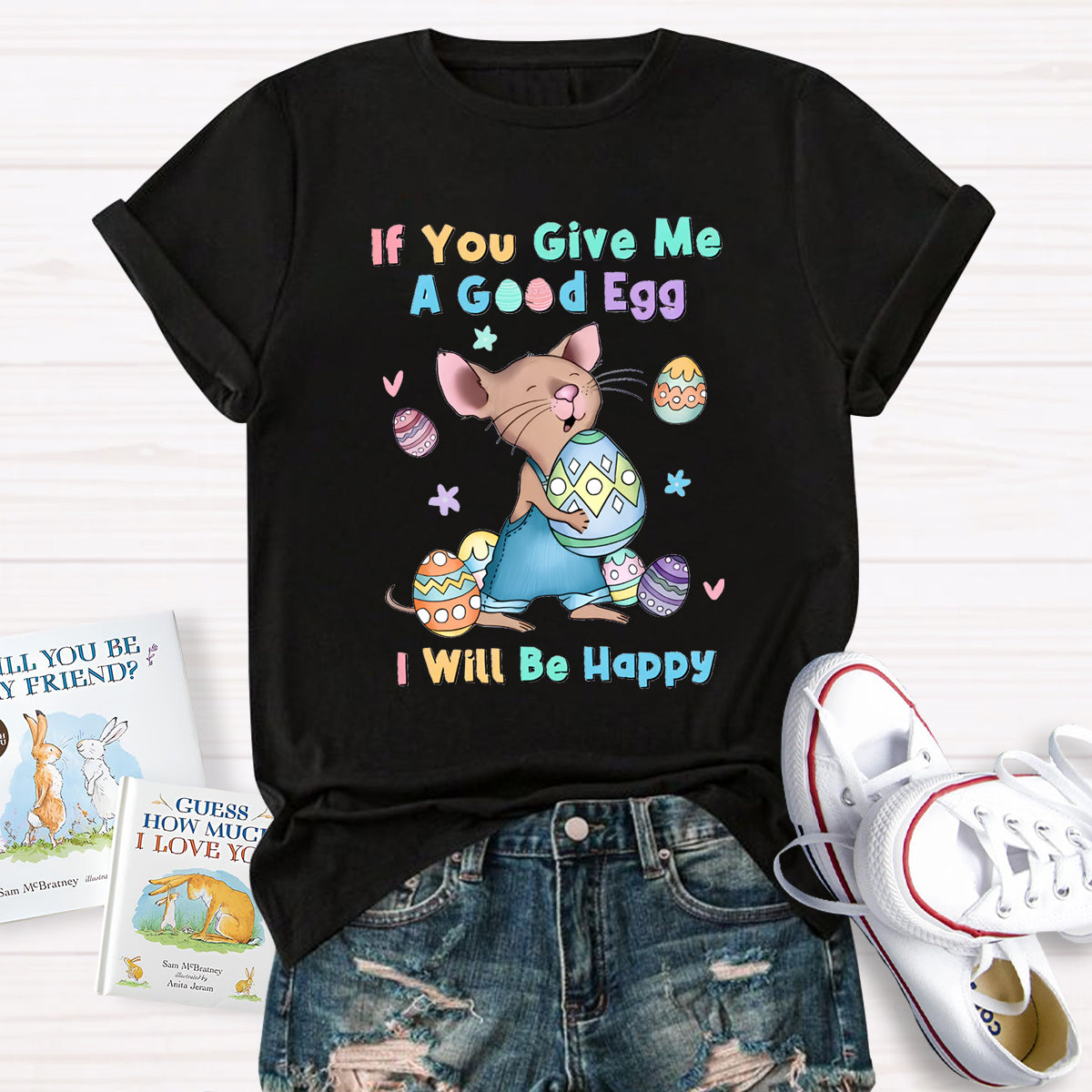 If You Give Me A Good Egg I Will Be Happy T-Shirt