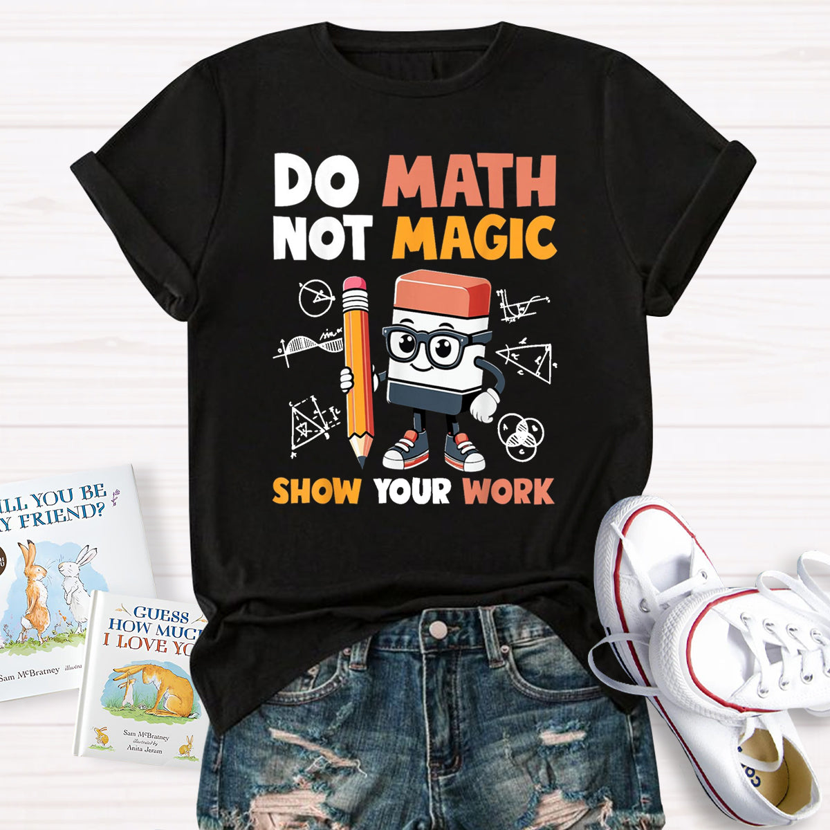 Do Math Not Magic Show Your Work Math Teacher T-Shirt