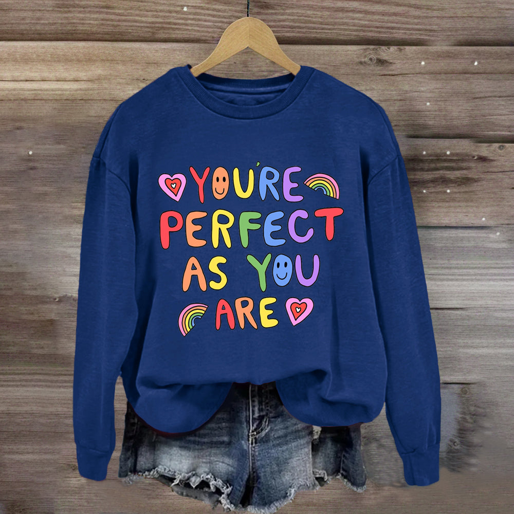 You'Re Perfect As You Are  Sweatshirt