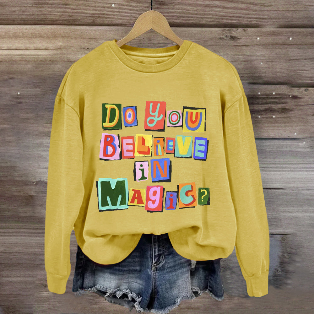 Do You Believe In Magic Sweatshirt