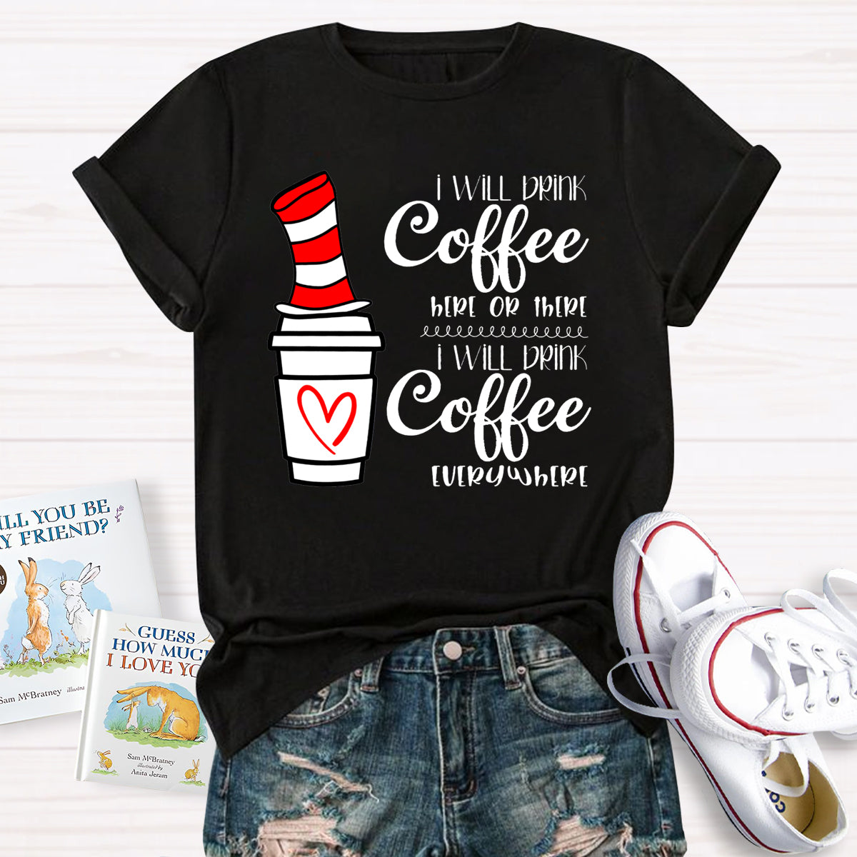 I Will Drink Coffee Here Or There Everywhere T-Shirt