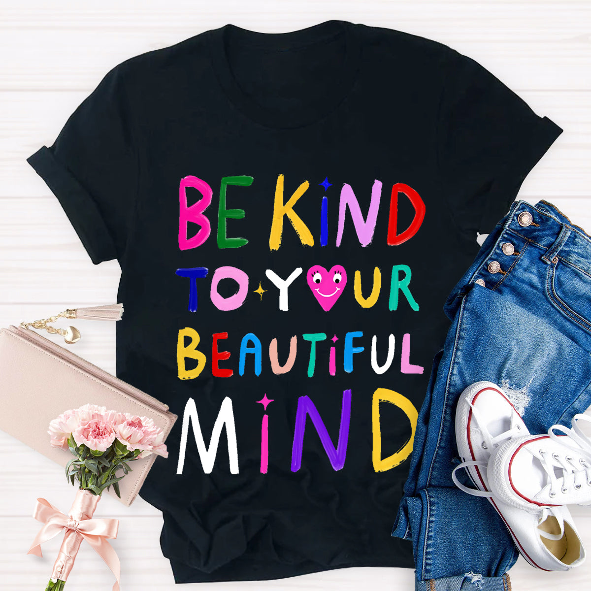 Be Kind To Your Beautiful Mind T-Shirt