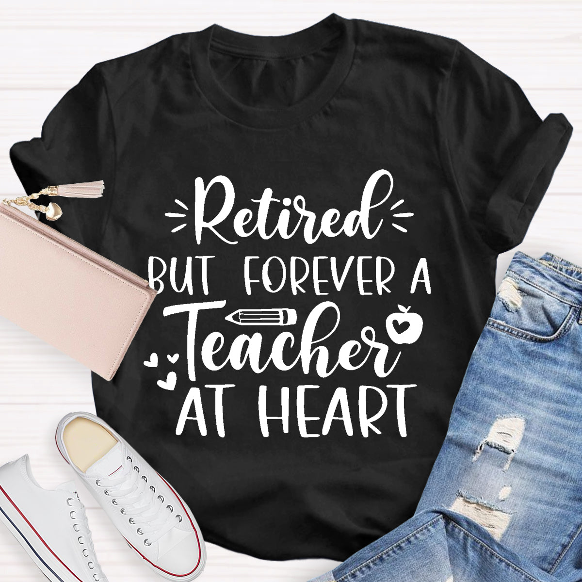 Retired But Forever A Teacher At Heart Teacher T-Shirt