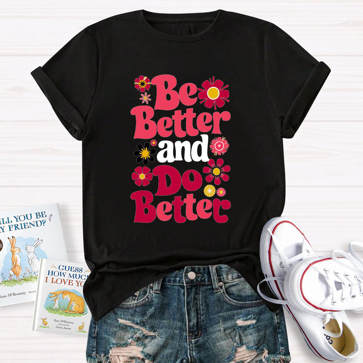 Be Better And Do Better T-Shirt