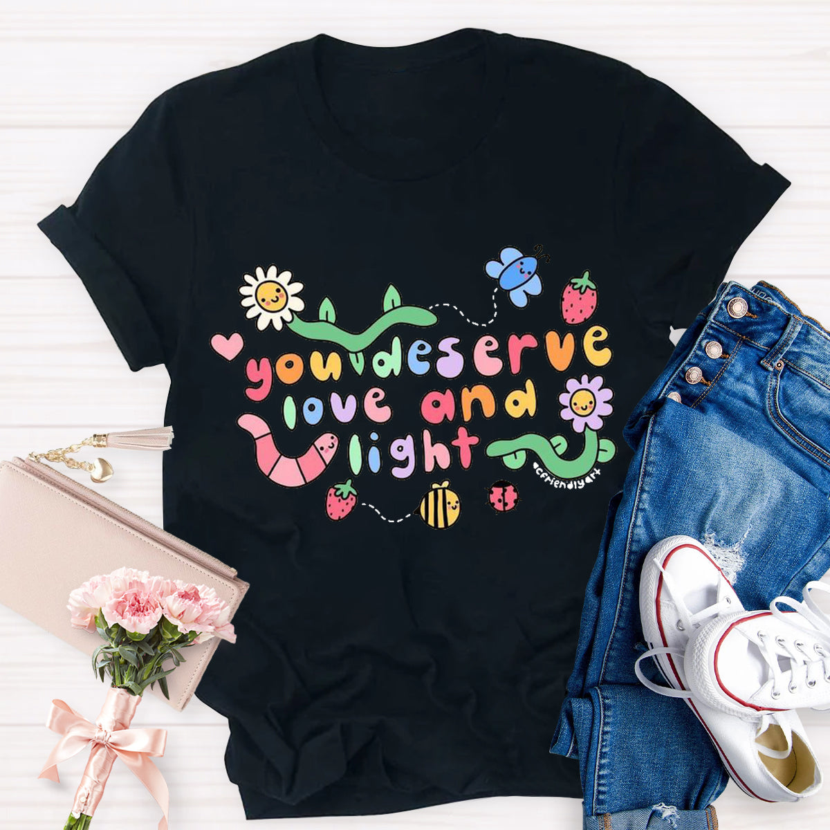 You Deserve Love And Light T-Shirt