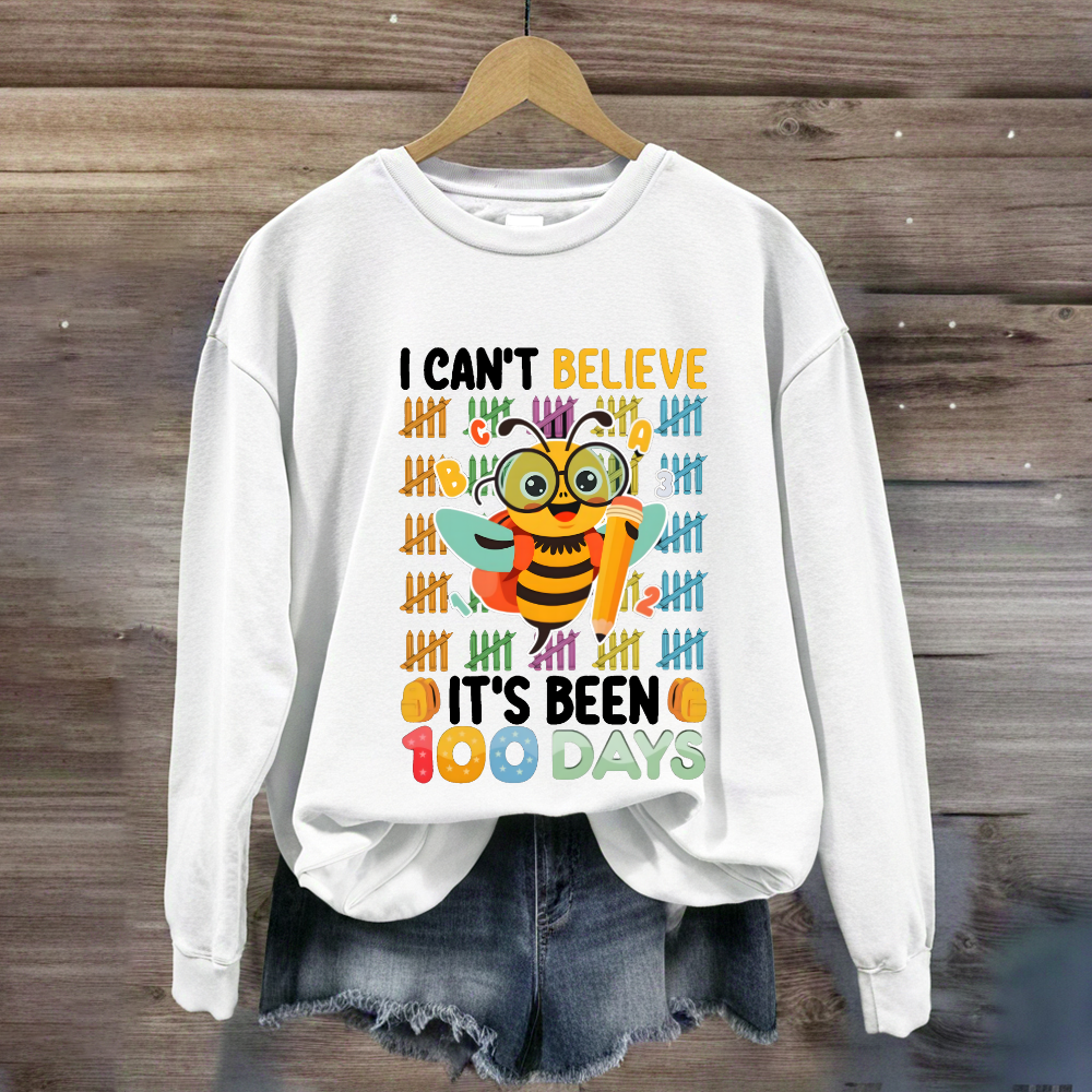 I Can't Believe It'S Been 100 Days Bee Teacher Sweatshirt