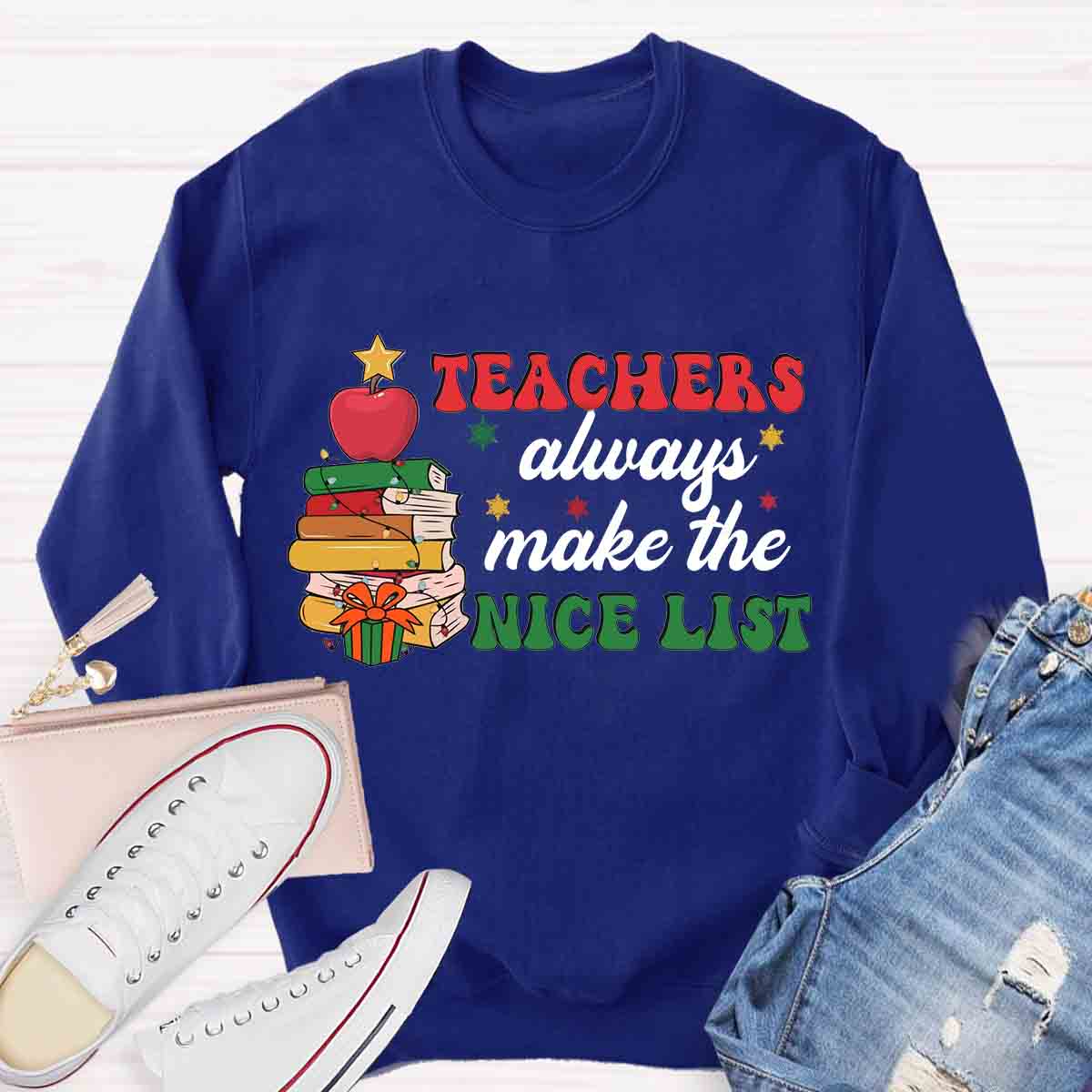 Teachers Always Make the Nice List Sweatshirt