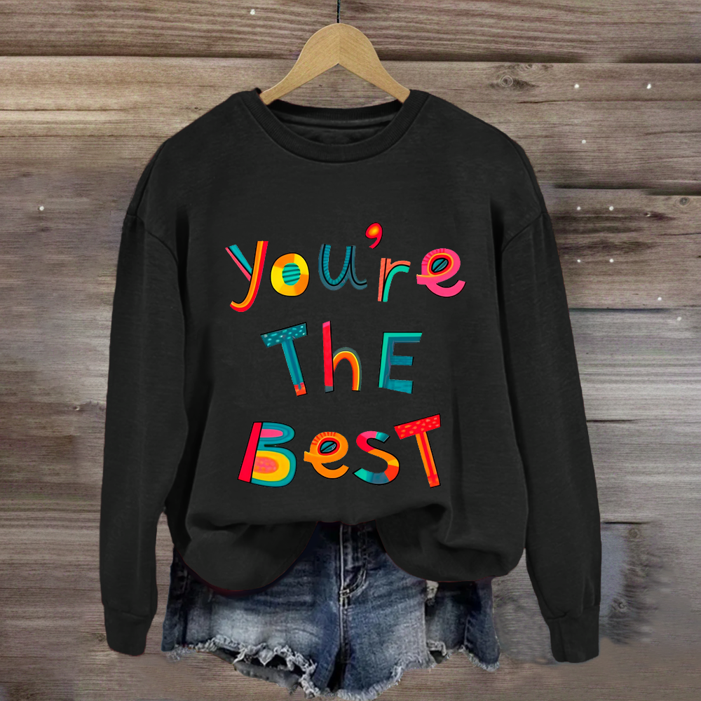 You Are The Best Sweatshirt