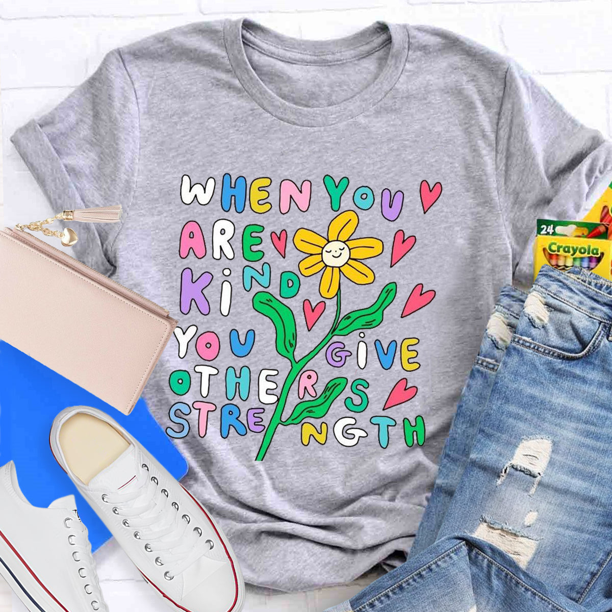 When You Are Kind You Give Others Strength T-Shirt