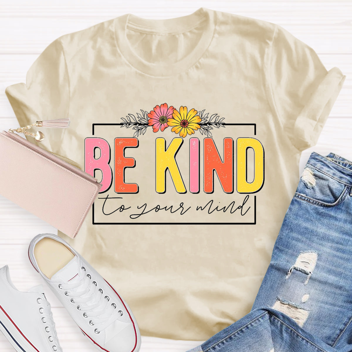 Be Kind To Your Mind T-Shirt