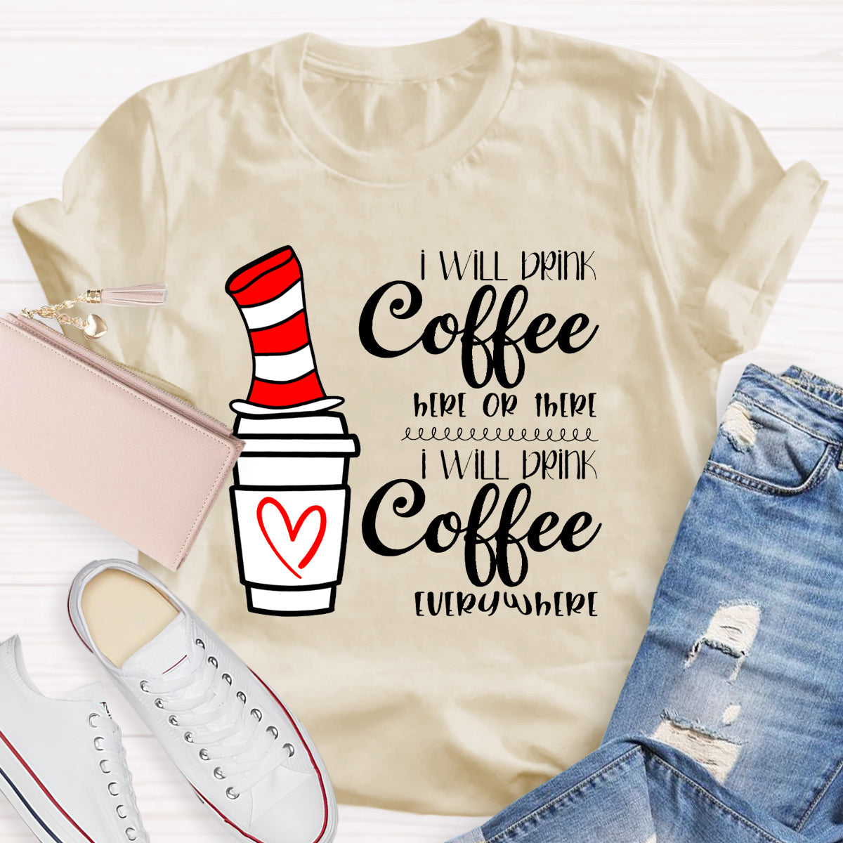 I Will Drink Coffee Here Or There Everywhere T-Shirt