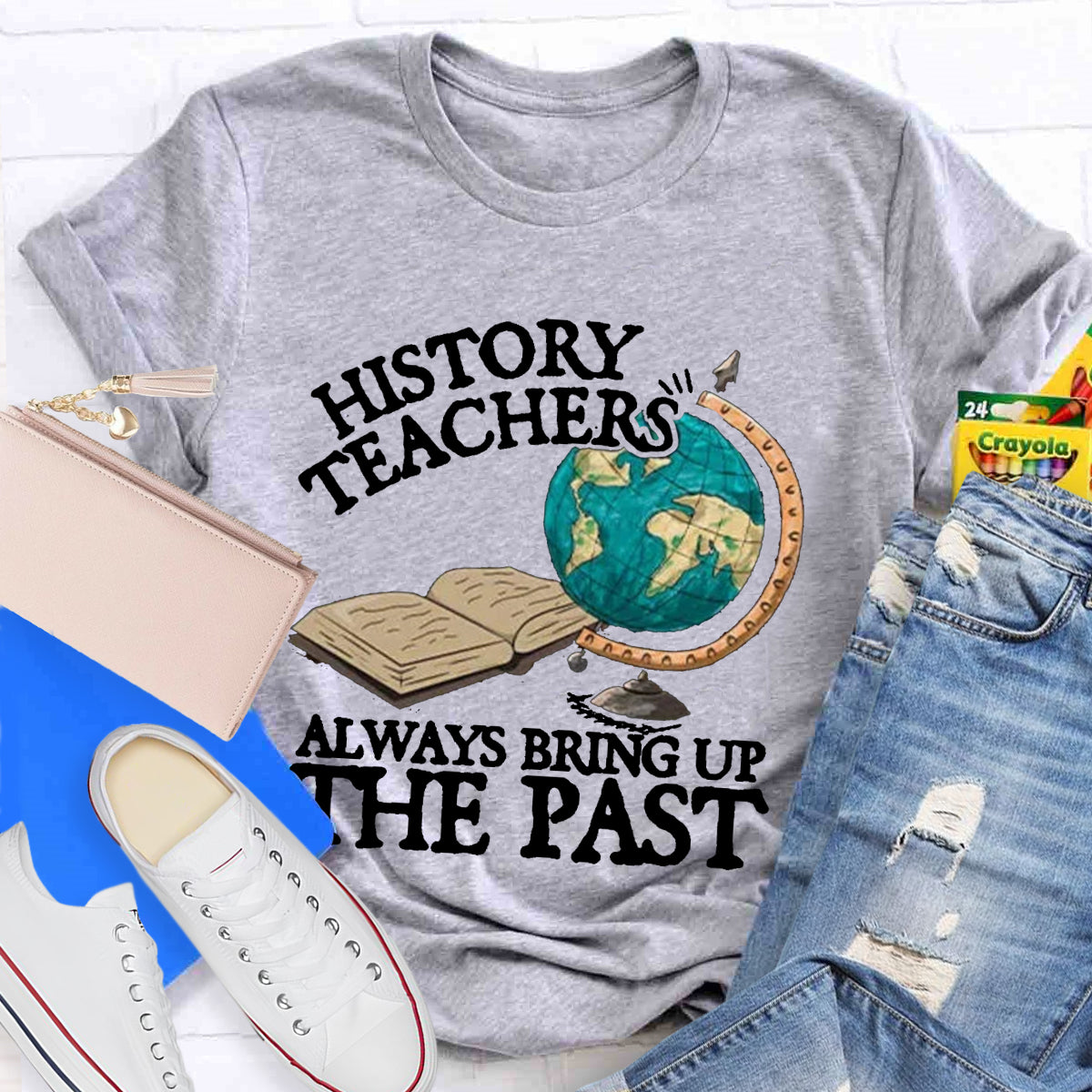 History Teacher Always Bring Up The Past T-Shirt