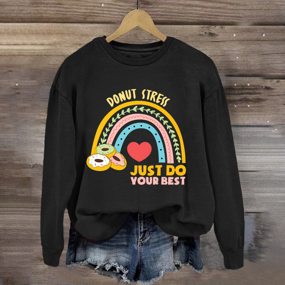 Donut Stress Just Do Your Best Sweatshirt