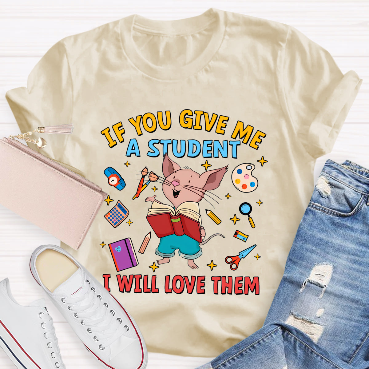 If You Give Me A Student I Will Love Them T-Shirt