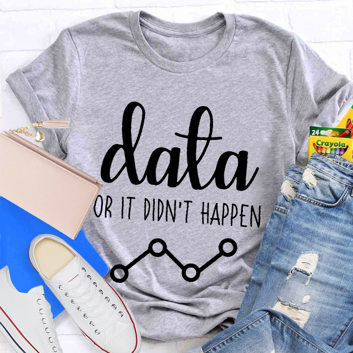 Data Or It Didn't Happen Science Teacher T-Shirt