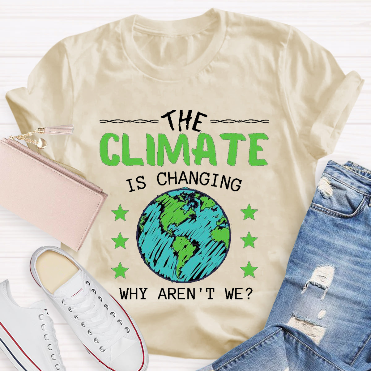 The Climate Is Changing Why Aren't We T-Shirt