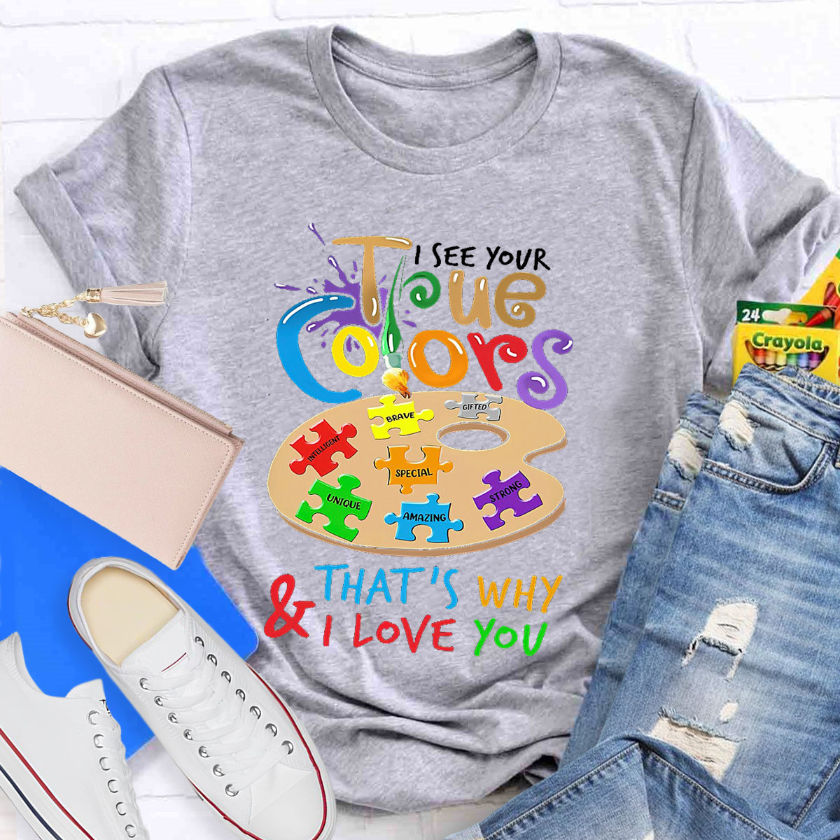 I See Your True Colors That'S Why And I Love You T-Shirt