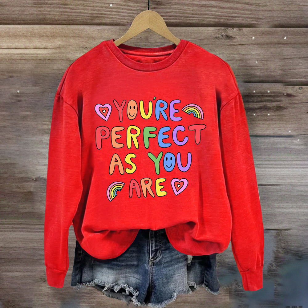 You'Re Perfect As You Are  Sweatshirt