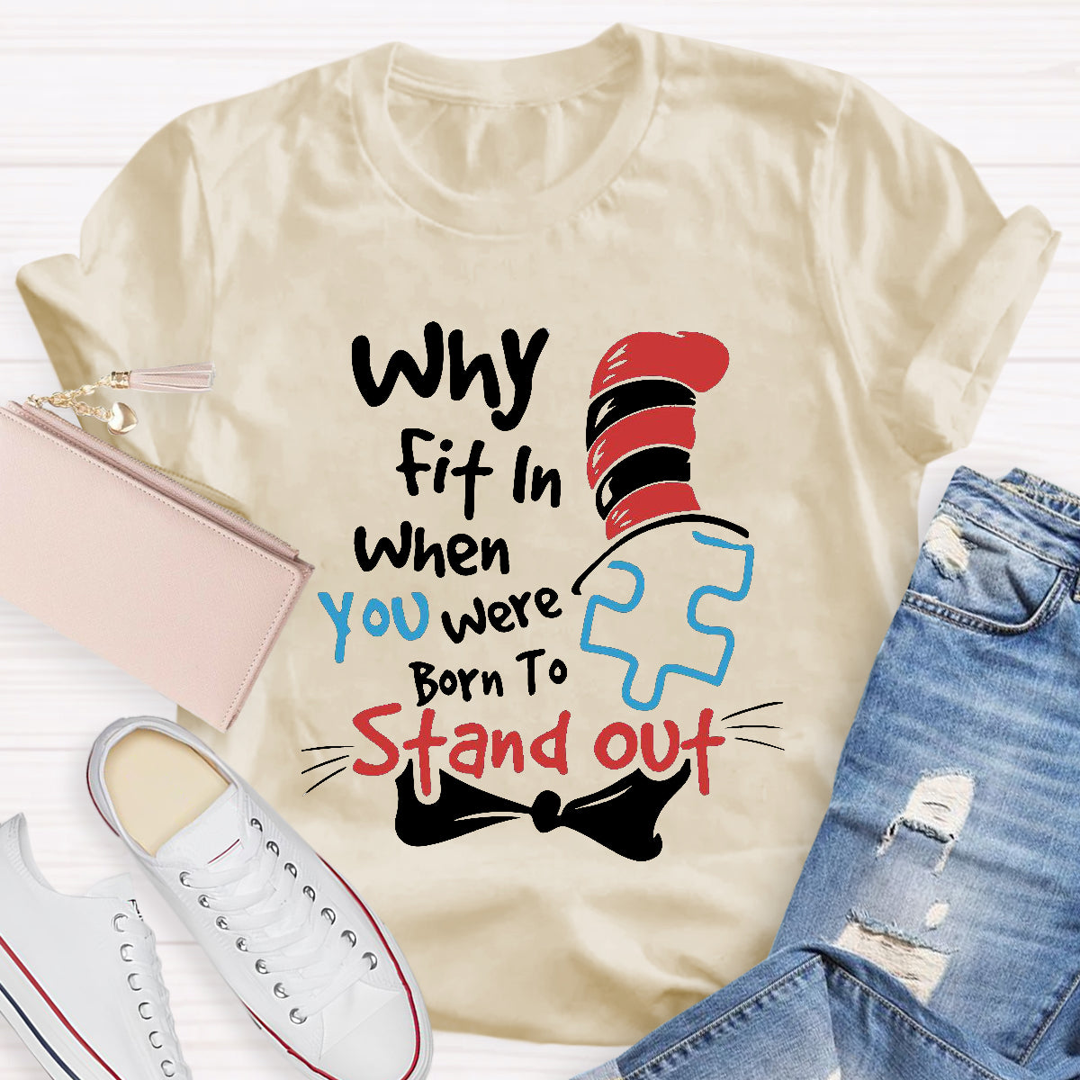 Why Fit In When You Were Born To Stand Out T-Shirt