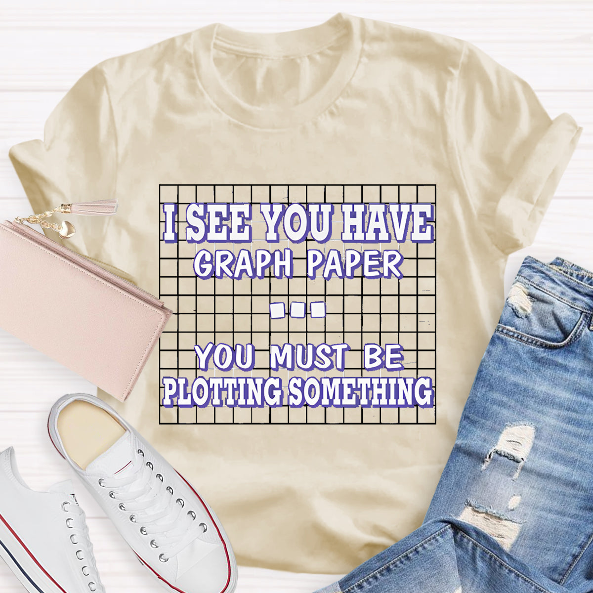 I See You Have Graph Paper  Math Teacher T-Shirt