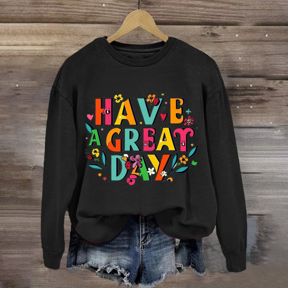 Floral Have A Great Day Sweatshirt