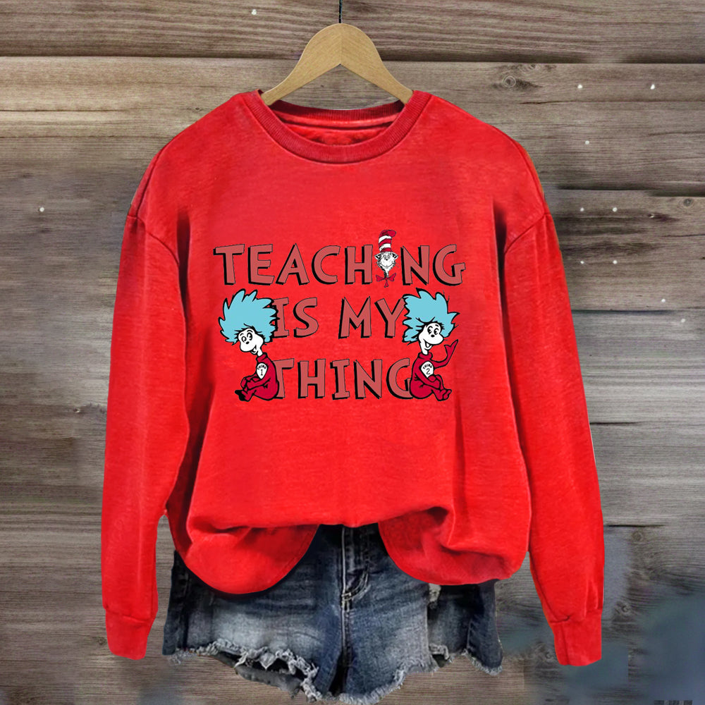 Teaching Is My Thing Sweatshirt