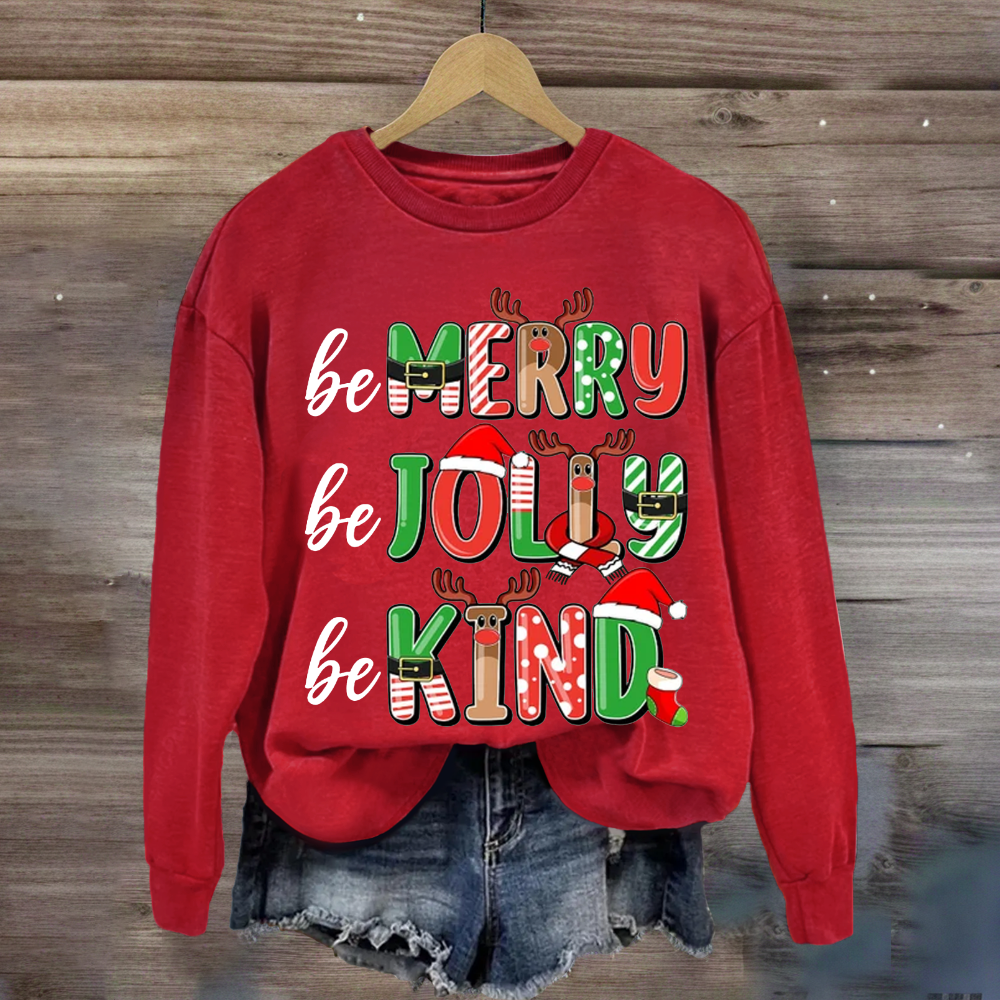 Be Merry Be Jolly Be Kind Sweatshirt