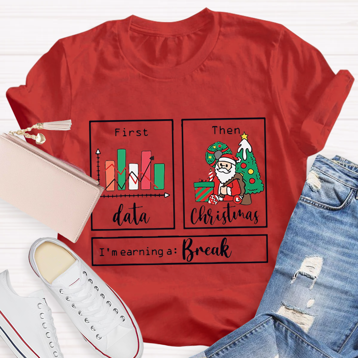 First Data Then Christmas Im Earning A Break Sped Teacher T-Shirt