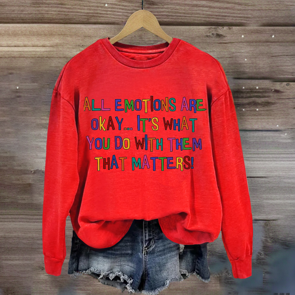 All Emotions Are Okay Sweatshirt