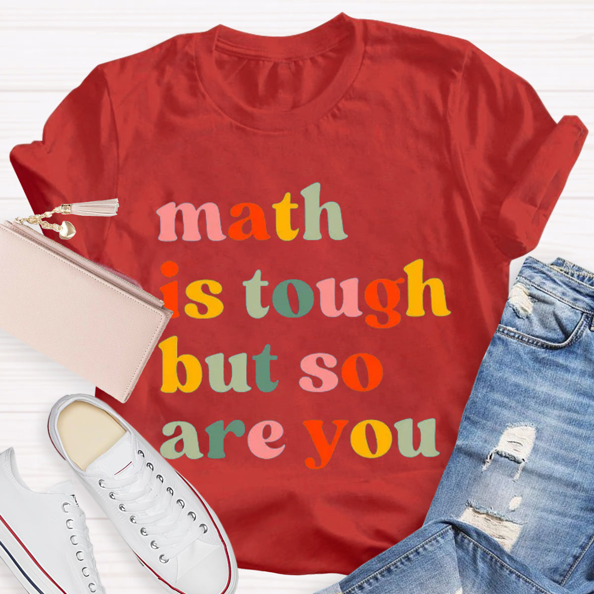 Math Is Tough But So Are You Math Teacher T-Shirt