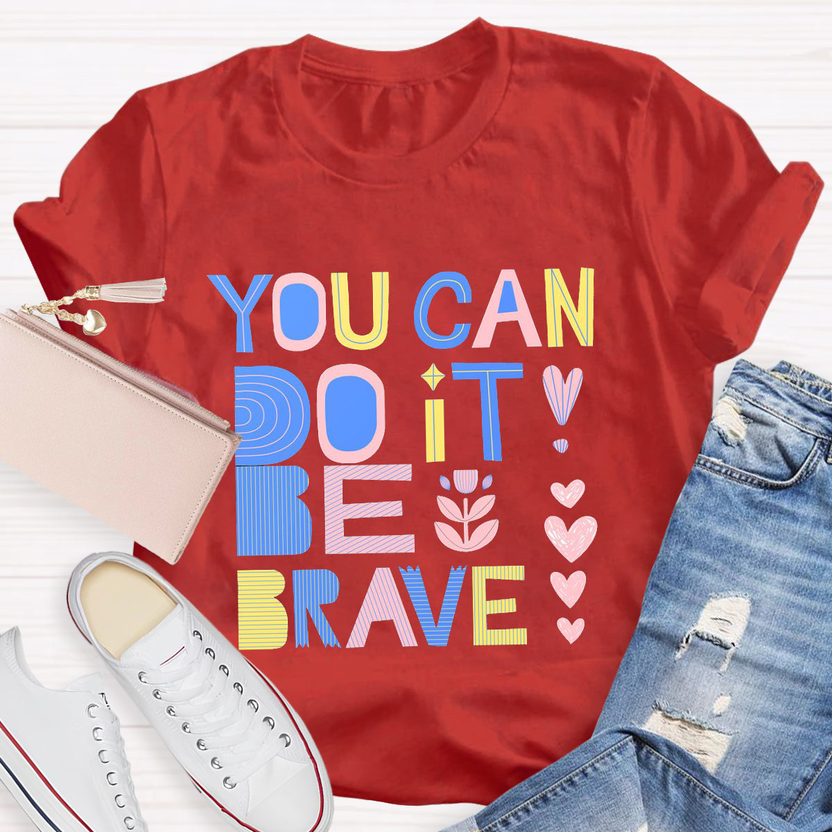 You Can Do It Be Brave T-Shirt