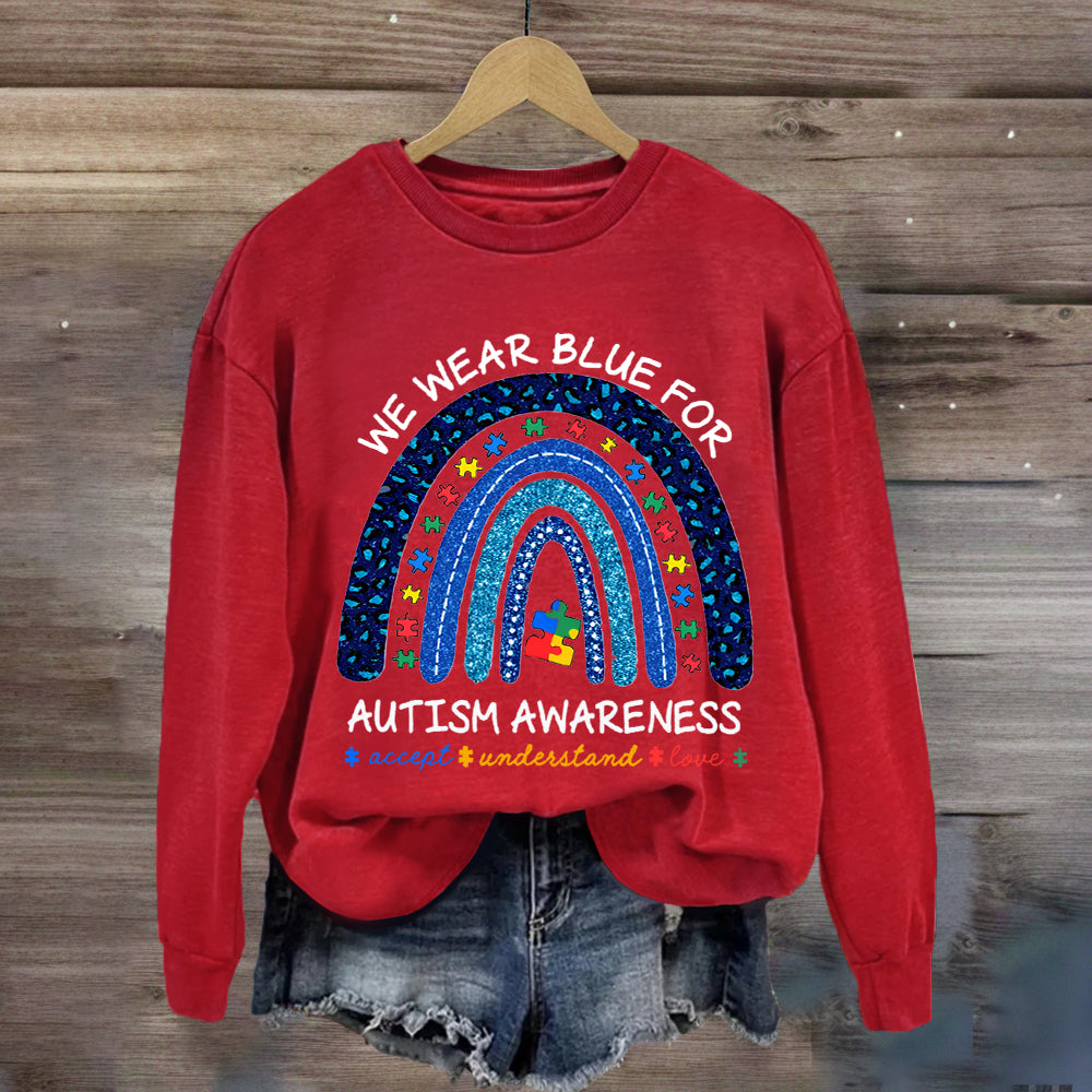 We Wear Blue For Autism Awareness Rainbow Sweatshirt