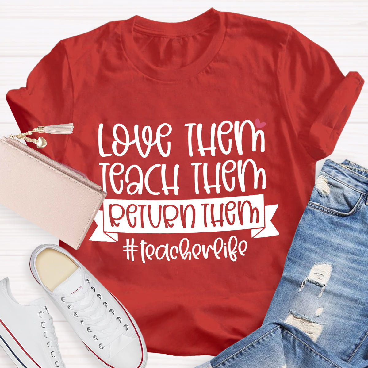 Teach Them Love Them Return Them Teacherlife T-Shirt