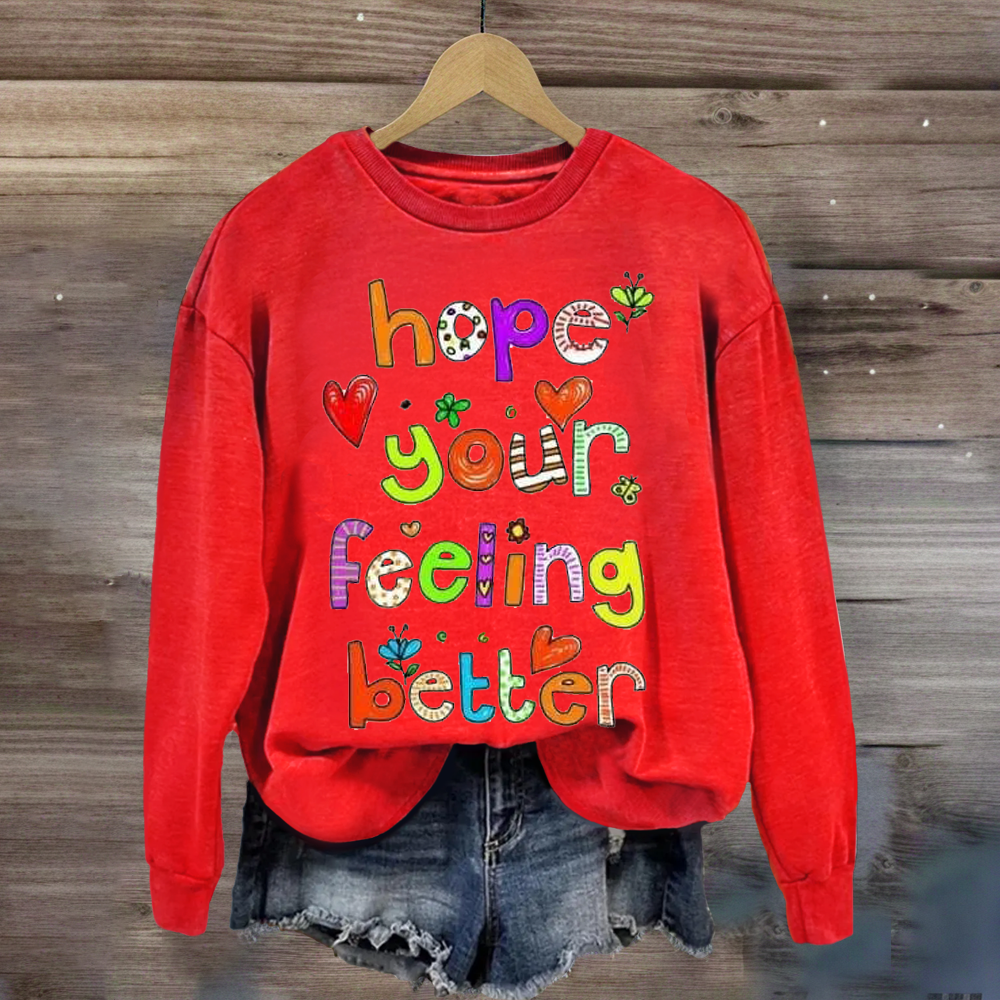 Hope Your Feeling Better Teacher Sweatshirt