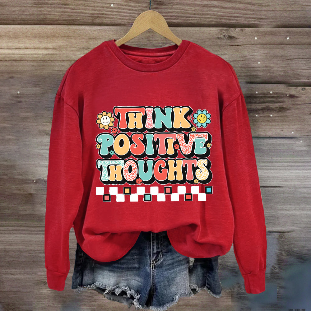 Think Positive Thoughts Sweatshirt