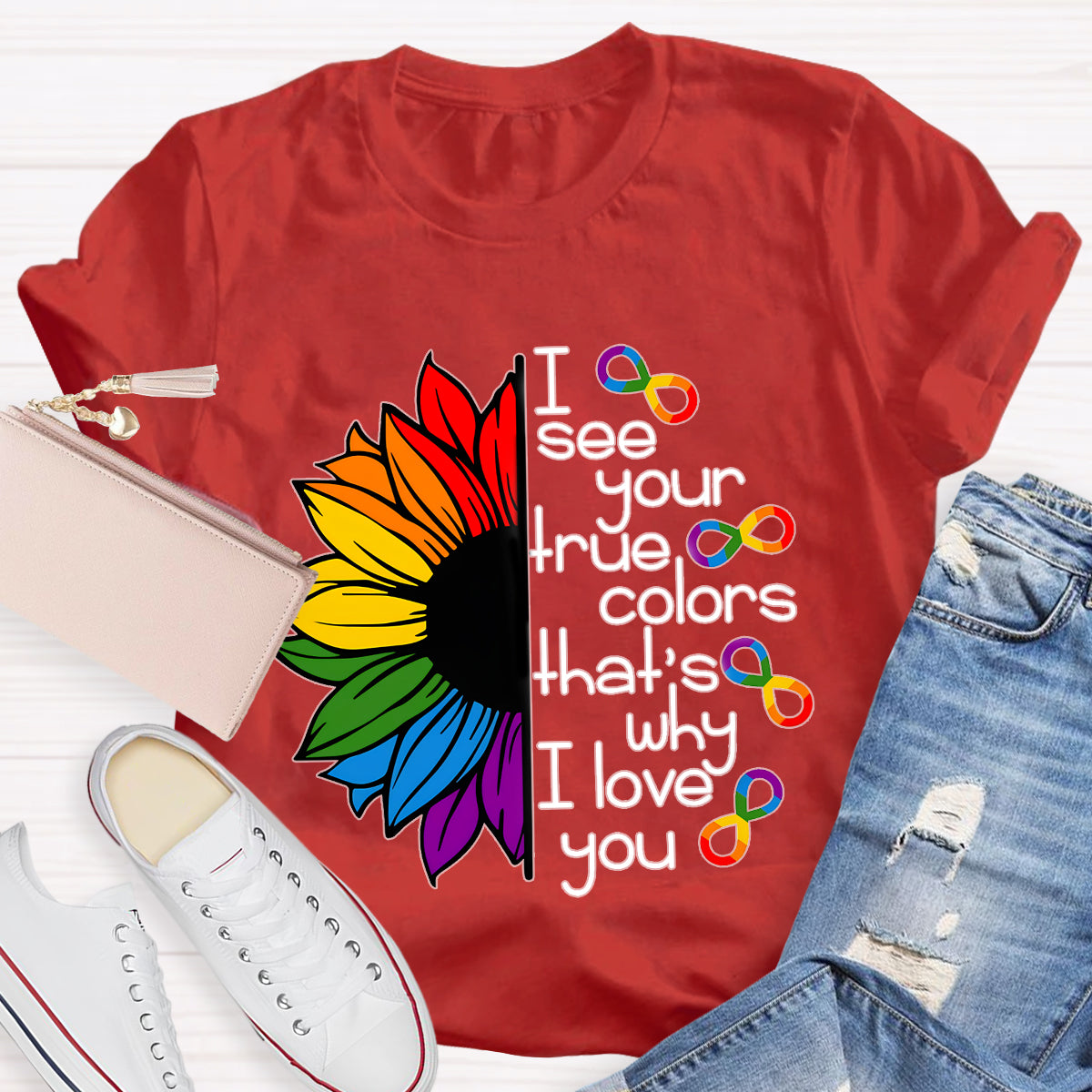 I See Your True Colors That's Why I Love You Colorful Sunflower T-Shirt