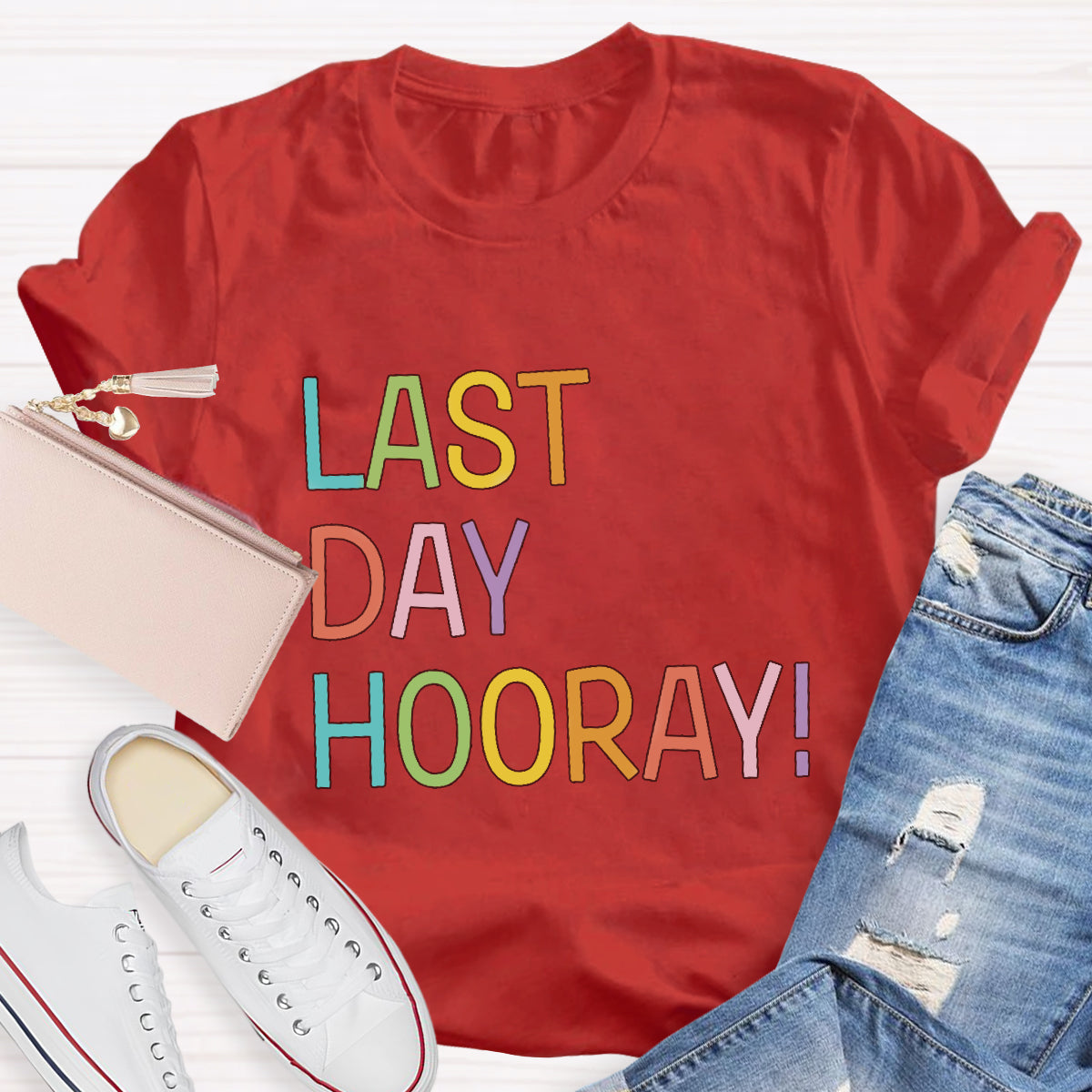 Last Day Hooray Teacher T-Shirt