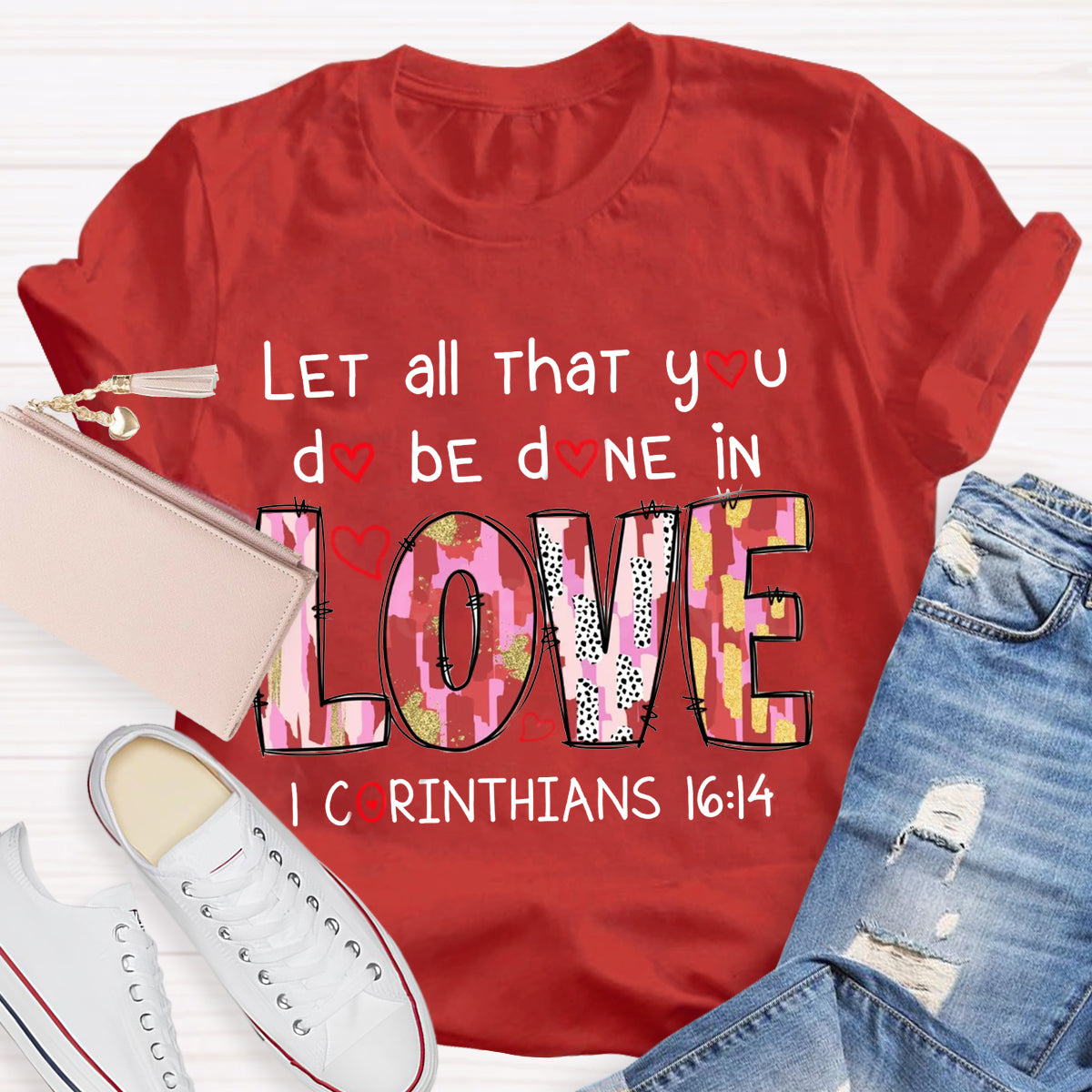 Let All That You Do Be Done In Love T-Shirt