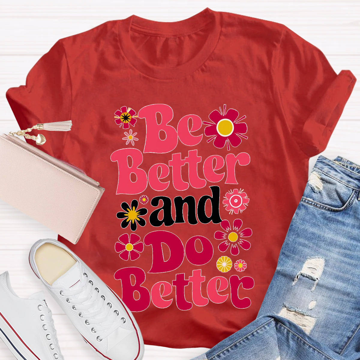 Be Better And Do Better Teacher T-Shirt