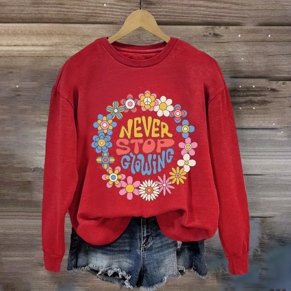 Never Stop Growing Sweatshirt