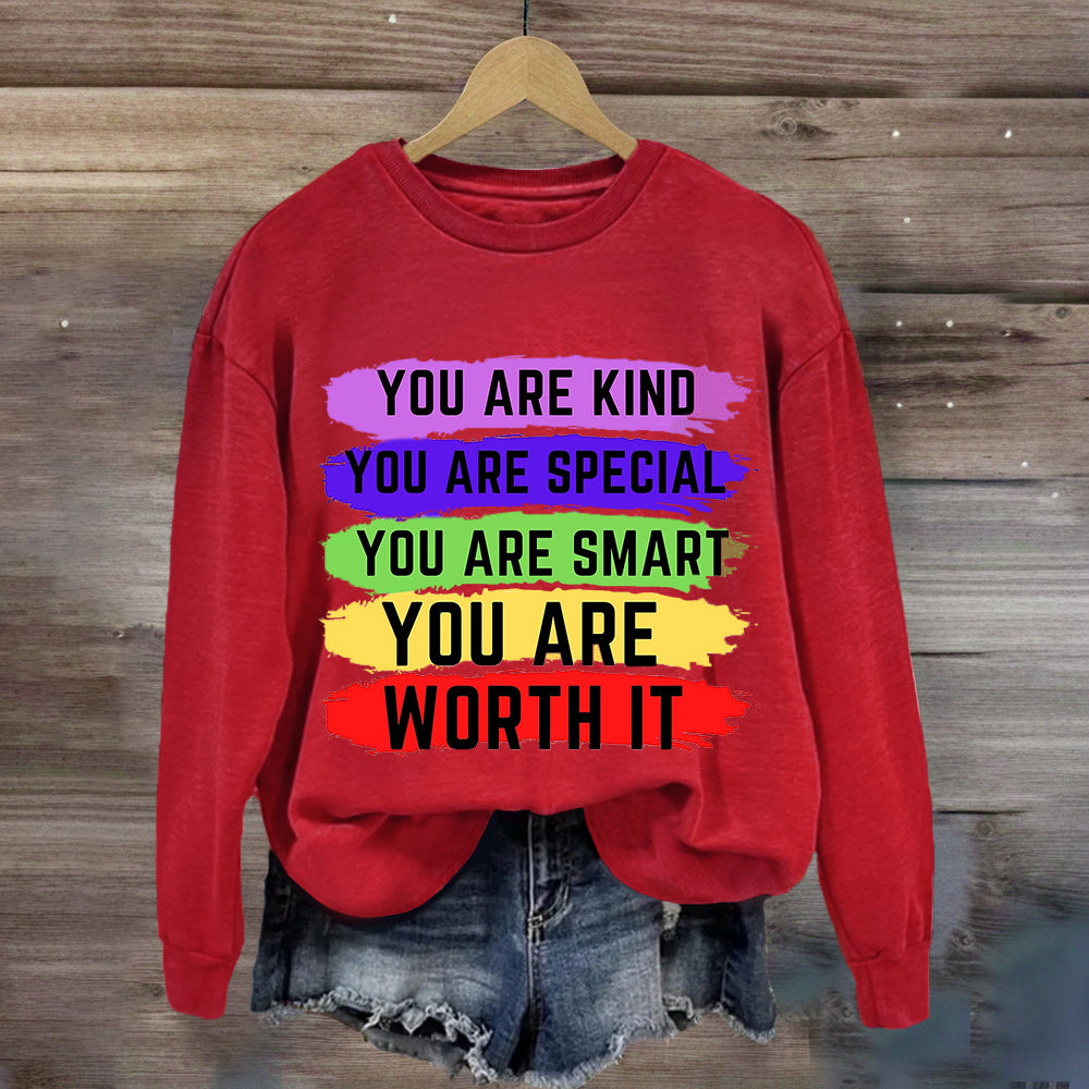 You Are Kind You Are Special You Are Worth It Sweatshirt