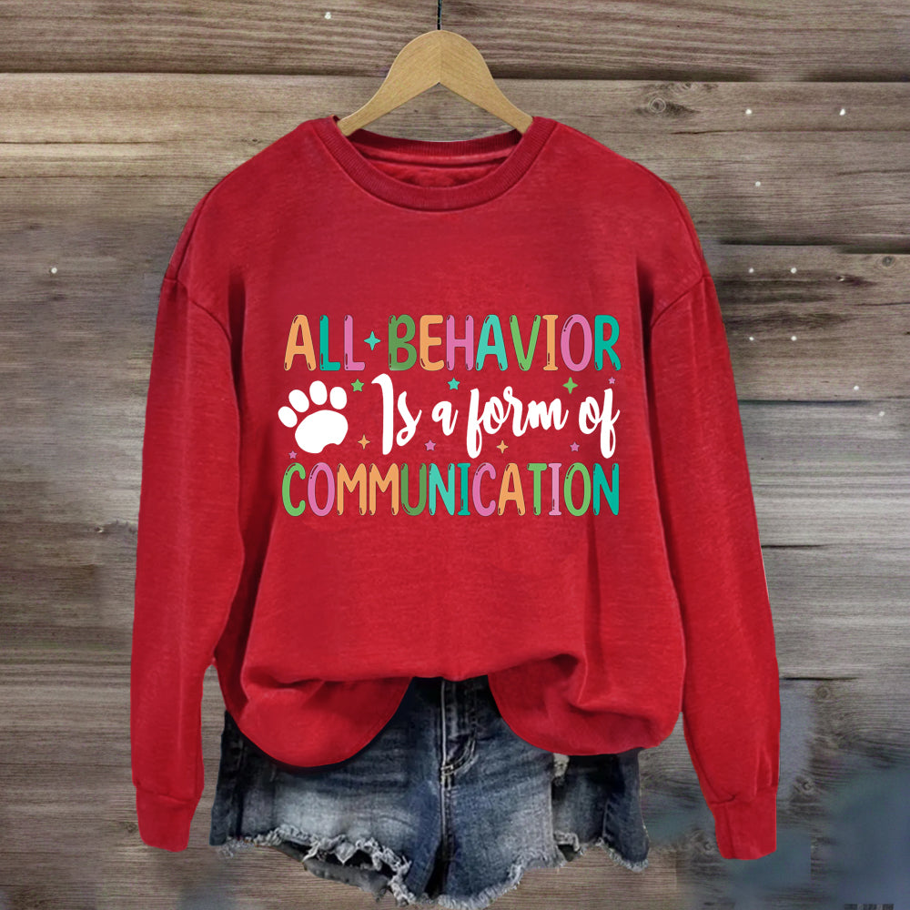 All Behavior Is A Form Of Communication Sweatshirt