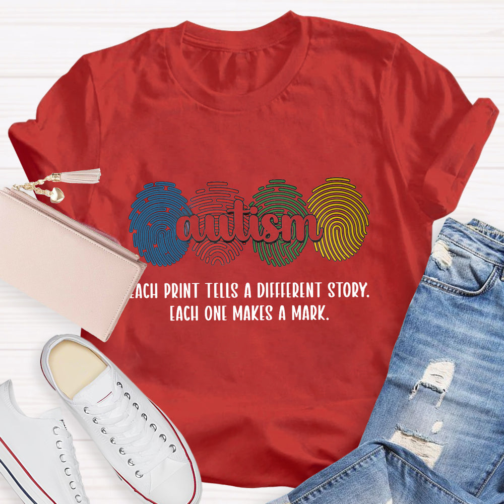 Each Print Tells A Different Story Each One Makes A Mark T-Shirt