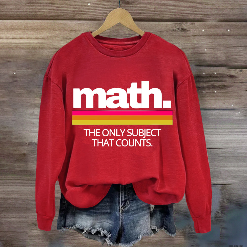 Math The Only Subject That Counts Sweatshirt