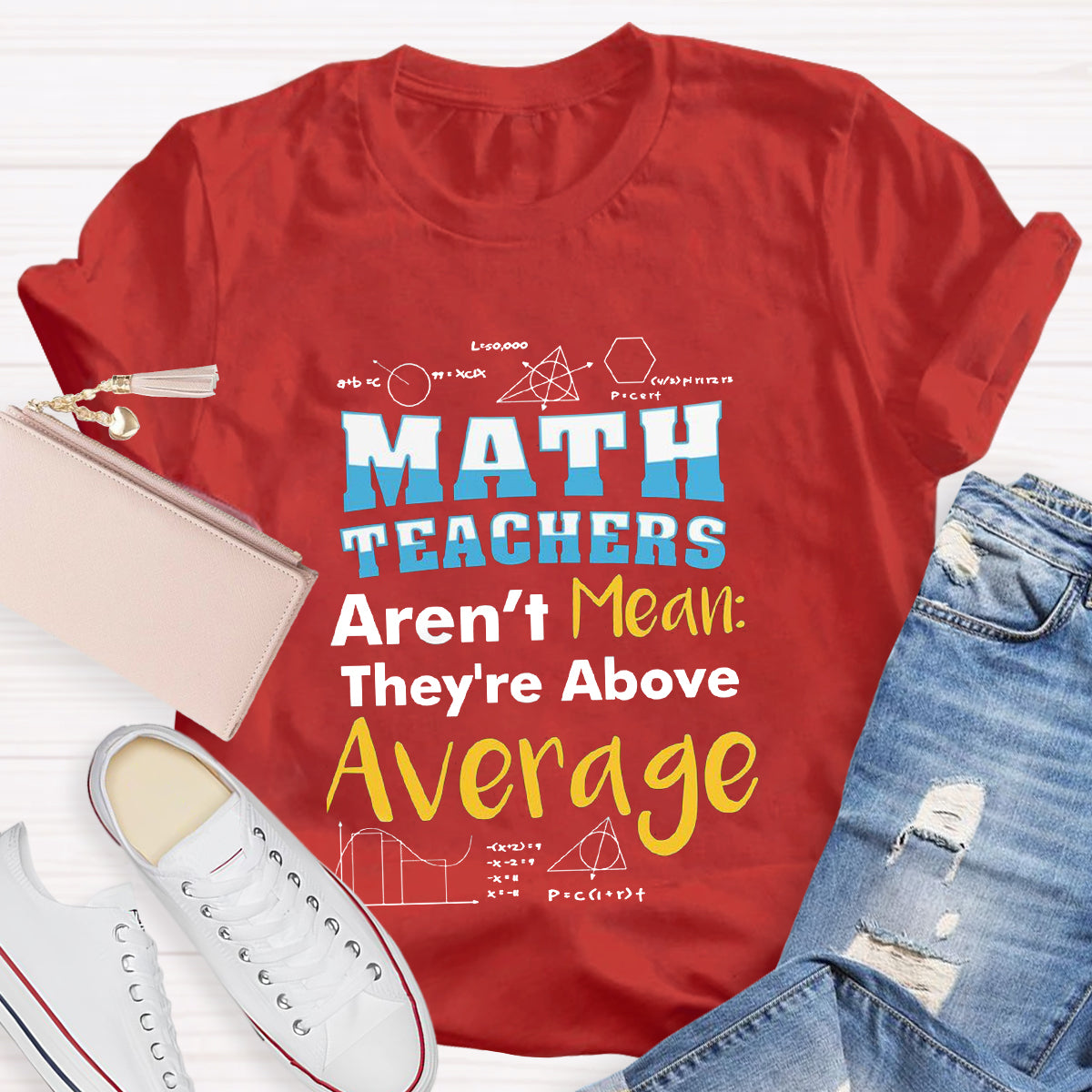 Math Teachers Aren't Mean They're Above Average T-Shirt