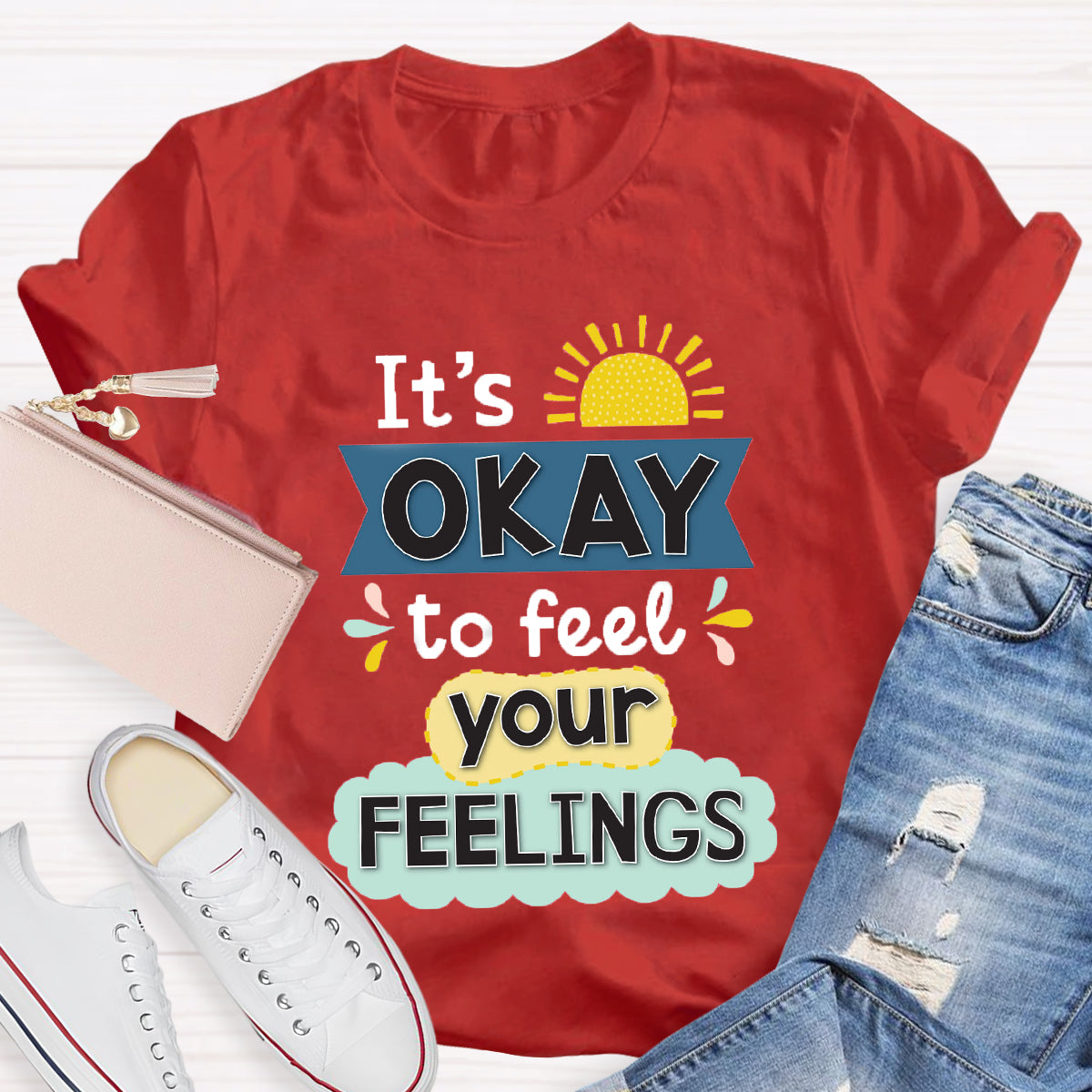 It's Okay To Feel Your Feelings T-Shirt