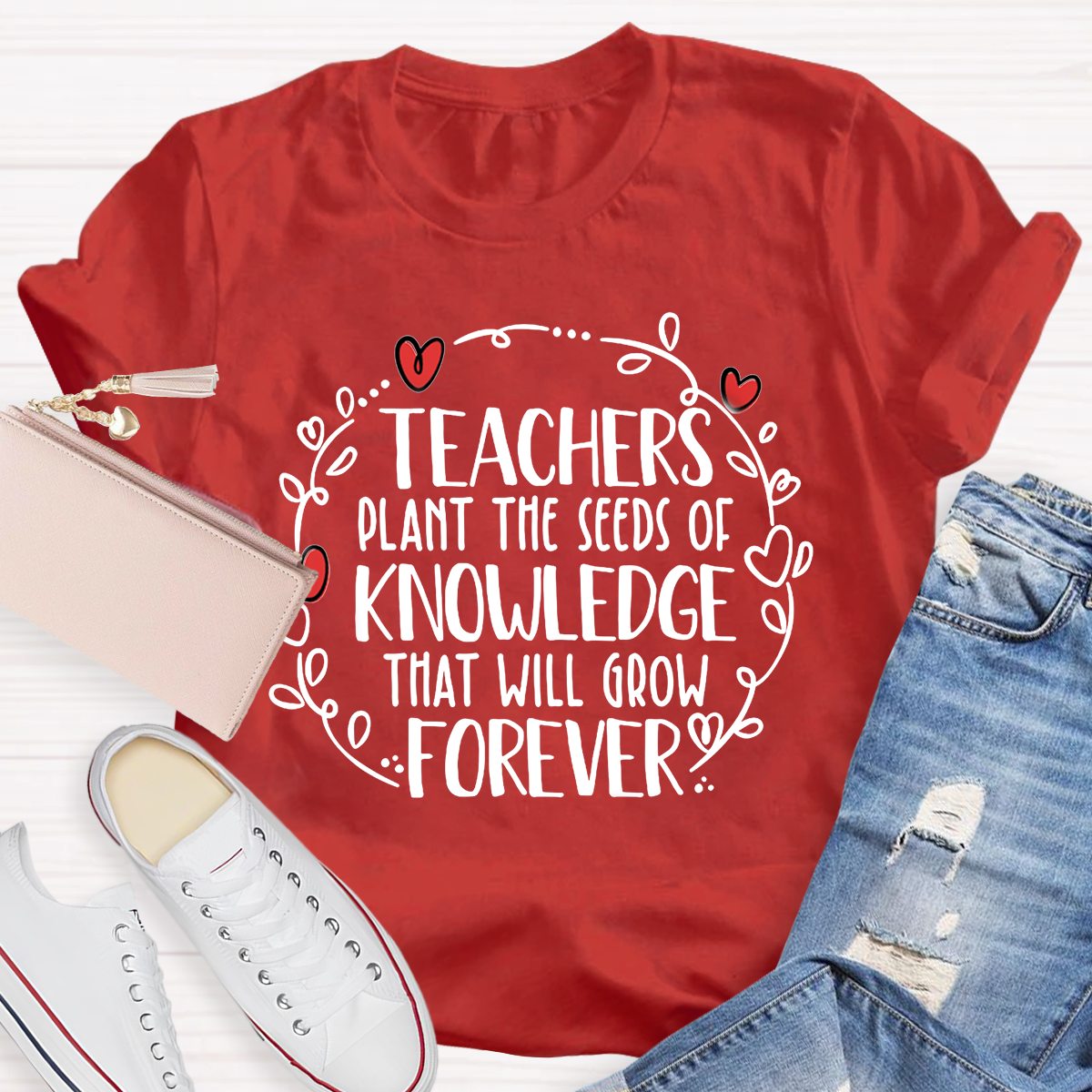 Teachers Plant The Seeds Of Knowledge That Will Grow Forever T-Shirt