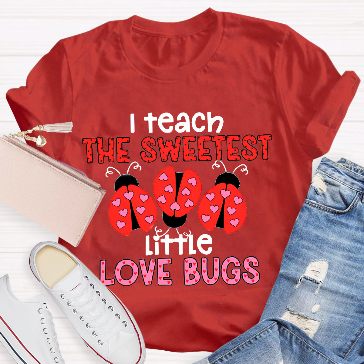 I Teach The Sweetest Little Love Bugs Teacher T-Shirt