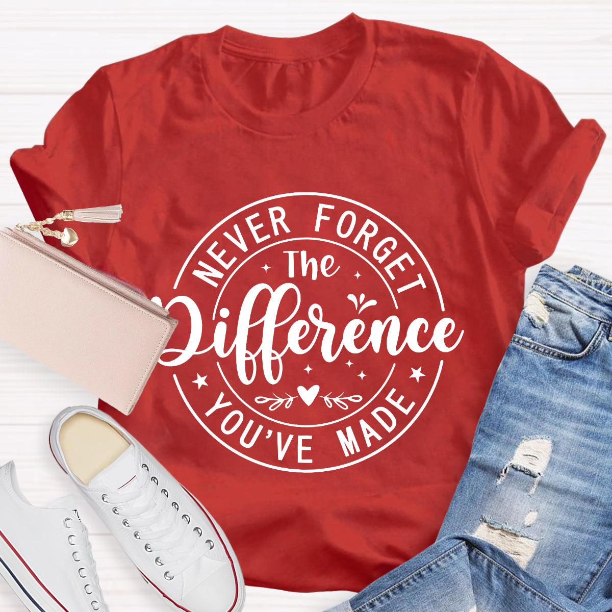 Never Forget The Difference You've Made T-Shirt